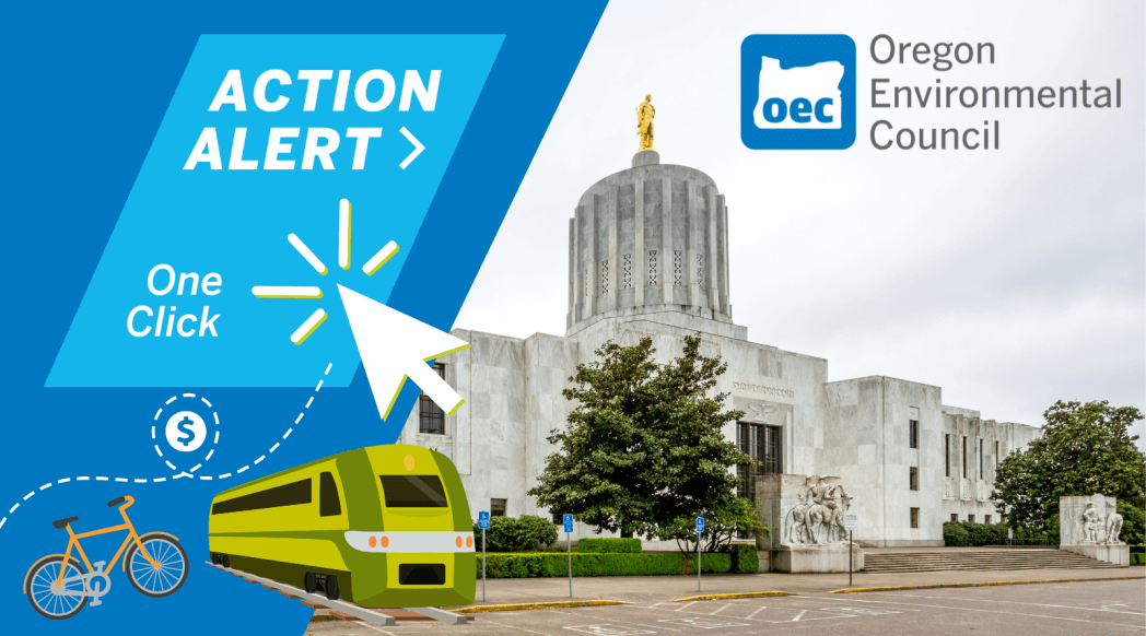 Image of the Oregon Capitol with the words "Action Alert - one click" and a mouse cursor clicking near the words "Action Alert" and a graphic of a train, a bike and a dotted line indicating a trail with a dollar icon.
