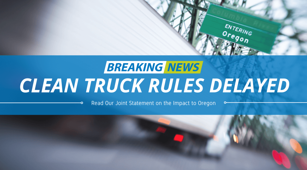 Image of a semi truck entering Oregon on the highway with the words "Breaking News. Clean Truck Rules Delayed. Read Our Joint Statement on the Impact to Oregon."