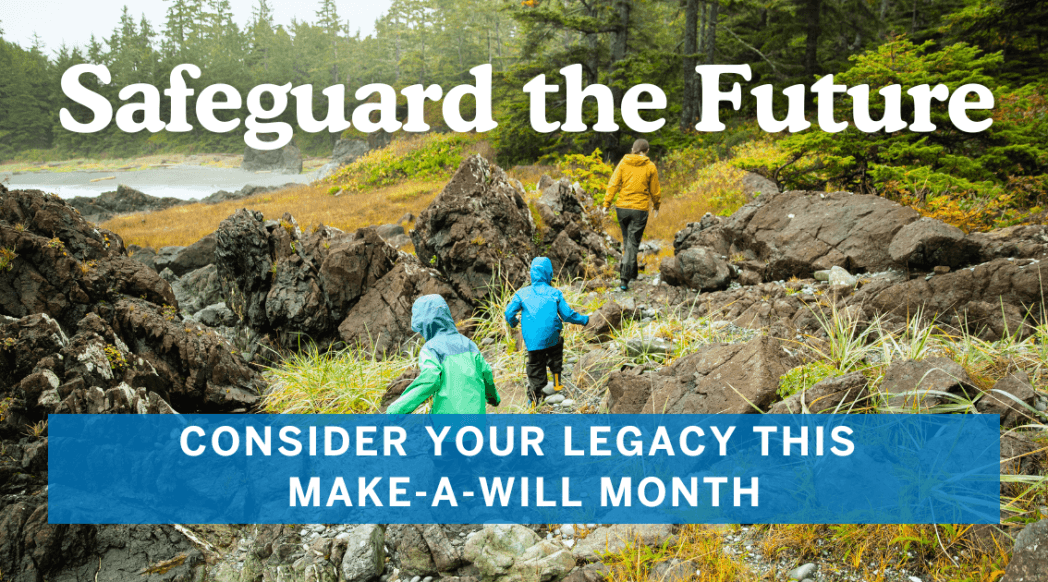 woman and children hiking through woods with text "safeguard the future -- consider your legacy this make-a-will month"